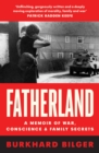 Fatherland : A Memoir of War, Conscience and Family Secrets - eBook