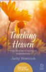 Touching Heaven : True Stories of Spiritual Experiences - Book