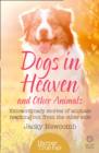 Dogs in Heaven: and Other Animals : Extraordinary Stories of Animals Reaching out from the Other Side - Book