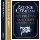 No Pirates Nowadays and Other Stories : Three Nautical Tales - eAudiobook