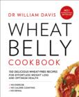Wheat Belly Cookbook : 150 Delicious Wheat-Free Recipes for Effortless Weight Loss and Optimum Health - Book