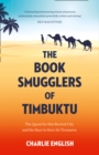 The Book Smugglers of Timbuktu : The Quest for This Storied City and the Race to Save its Treasures - Book
