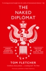 The Naked Diplomat : Understanding Power and Politics in the Digital Age - eBook