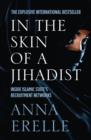 In the Skin of a Jihadist : Inside Islamic State's Recruitment Networks - Book