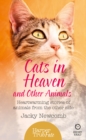 Cats in Heaven : And Other Animals. Heartwarming Stories of Animals from the Other Side. - Book