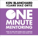 One Minute Mentoring : How to find and work with a mentor - and why you'll benefit from being one - eAudiobook