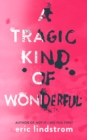 A Tragic Kind of Wonderful - Book