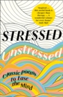 Stressed, Unstressed : Classic Poems to Ease the Mind - eBook