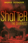 Shatter the Darkness - Book