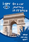 i-SPY On a car journey in France : What Can You Spot? - Book