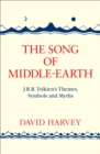 The Song of Middle-earth : J. R. R. Tolkien's Themes, Symbols and Myths - eBook