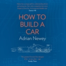 How to Build a Car : The Autobiography of the World's Greatest Formula 1 Designer - eAudiobook