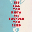 The Less You Know The Sounder You Sleep - eAudiobook