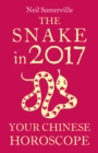 The Snake in 2017: Your Chinese Horoscope - eBook