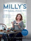 Milly's Real Food : 100+ Easy and Delicious Recipes to Comfort, Restore and Put a Smile on Your Face - Book