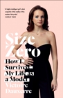 Size Zero : How I Survived My Life as a Model - Book