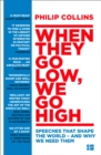 When They Go Low, We Go High : Speeches That Shape the World - and Why We Need Them - Book
