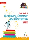 Vocabulary, Grammar and Punctuation Skills Pupil Book 5 - Book