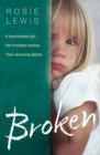 Broken : A Traumatised Girl. Her Troubled Brother. Their Shocking Secret. - Book