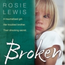 Broken : A Traumatised Girl. Her Troubled Brother. Their Shocking Secret. - eAudiobook