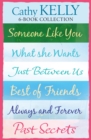 Cathy Kelly 6-Book Collection : Someone Like You, What She Wants, Just Between Us, Best of Friends, Always and Forever, Past Secrets - eBook