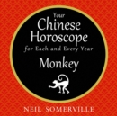 Your Chinese Horoscope for Each and Every Year - Monkey - eAudiobook