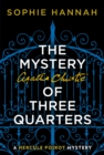 The Mystery of Three Quarters : The New Hercule Poirot Mystery - eBook