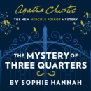 The Mystery of Three Quarters : The New Hercule Poirot Mystery - eAudiobook
