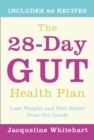 The 28-Day Gut Health Plan : Lose Weight and Feel Better from the Inside - Book