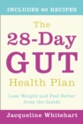 The 28-Day Gut Health Plan : Lose weight and feel better from the inside - eBook