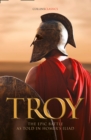 Troy : The Epic Battle as Told in Homer's Iliad - Book