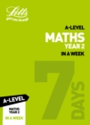A -level Maths Year 2 In a Week : Ideal for Home Learning, 2022 and 2023 Exams - Book