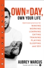 Own the Day, Own Your Life : Optimised Practices for Waking, Working, Learning, Eating, Training, Playing, Sleeping and Sex - Book