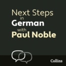 Next Steps in German with Paul Noble for Intermediate Learners – Complete Course : German Made Easy with Your 1 Million-Best-Selling Personal Language Coach - eAudiobook
