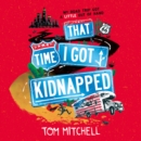That Time I Got Kidnapped - eAudiobook
