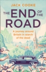 The End of the Road : A journey around Britain in search of the dead - eBook