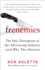 Frenemies : The Epic Disruption of the Advertising Industry (and Why This Matters) - Book