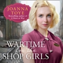 Wartime for the Shop Girls - eAudiobook