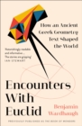 Encounters with Euclid : How an Ancient Greek Geometry Text Shaped the World - Book