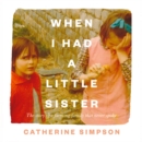 When I Had a Little Sister : The Story of a Farming Family Who Never Spoke - eAudiobook