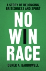 No Win Race : A Story of Belonging, Britishness and Sport - Book