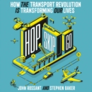 Hop, Skip, Go : How the Transport Revolution is Transforming Our Lives - eAudiobook