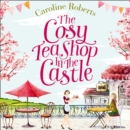 The Cosy Teashop In The Castle - eAudiobook