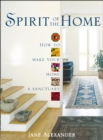 Spirit of the Home : How to Make Your Home a Sanctuary - Book