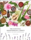 The Essential Aromatherapy Garden : Growing & Using Scented Plants - Book