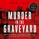 Murder in the Graveyard : A Brutal Murder. a Wrongful Conviction. a 27-Year Fight for Justice. - eAudiobook