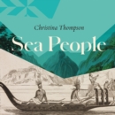 Sea People : In Search of the Ancient Navigators of the Pacific - eAudiobook