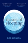 The Art of Sleeping : The Secret to Sleeping Better at Night for a Happier, Calmer More Successful Day - eBook