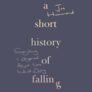 A Short History of Falling : Everything I Observed About Love Whilst Dying - eAudiobook
