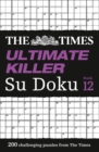 The Times Ultimate Killer Su Doku Book 12 : 200 of the Deadliest Su Doku Puzzles - Book